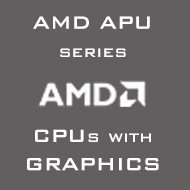 AMD AM4 APU Series (CPUs with Graphics) AMD AM4 APU Series (CPUs with Graphics)